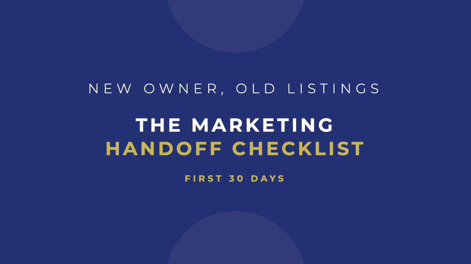 Navy title card reading 'New owner, old listings: the marketing handoff checklist, first 30 days'