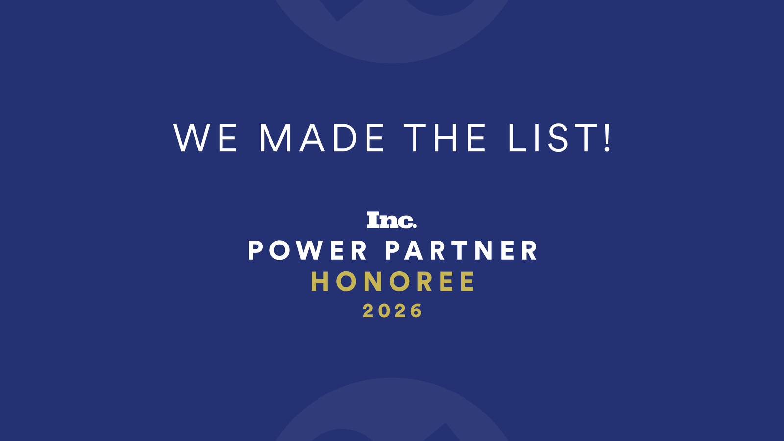 Navy graphic reading We Made the List, with the Inc. Power Partner Honoree 2026 badge